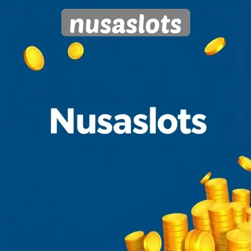 Keunggulan dan Fitur Menarik Nusaslots untuk Pemain